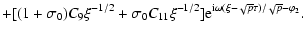 $\displaystyle +[(1+\sigma_{0})C_{9}\xi^{-1/2}+\sigma_{0}C_{11}\xi^{-1/2}]{\rm e}^{{\rm i}\omega(\xi-\sqrt{p}\tau)/\sqrt{p}-\varphi_{2}}.$