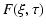 $\displaystyle F(\xi,\tau)$
