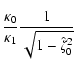 $\displaystyle \frac{\kappa_{0}}{\kappa_{1}}\frac{1}{\sqrt{1-\hat\zeta^{2}_{0}}}$