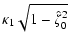 $\displaystyle \kappa_{1}\sqrt{1-\hat\zeta^{2}_{0}}$
