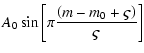 $\displaystyle A_{0}
\sin\left[\pi\frac{\left(m-m_{0}+\varsigma\right)}{\varsigma}\right]$