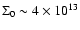 $\Sigma_{0}\sim
4\times10^{13}$