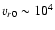 $v_{r0}\sim10^{4}$