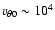 $v_{\theta0}\sim10^{4}$