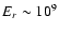 $E_{r}\sim10^{9}$