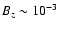 $B_{z}\sim10^{-3}$