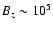 $B_{z}\sim10^{5}$
