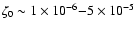 $\zeta_{0}\sim
1\times10^{-6}{-}5\times10^{-5}$
