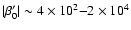 $\vert\beta_{0}'\vert\sim4\times10^{2}{-}2\times10^{4}$