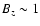 $B_{z}\sim1$