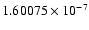 $1.60075\times10^{-7}$