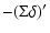 $\displaystyle -(\Sigma\delta)'$
