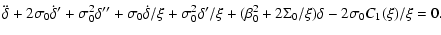 $\displaystyle \ddot{\delta}+2\sigma_{0}\dot{\delta}'+\sigma_{0}^{2}\delta''+\si...
...delta'/\xi
+(\beta_{0}^{2}+2\Sigma_{0}/\xi)\delta -2\sigma_{0}C_{1}(\xi)/\xi=0.$