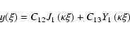 \begin{displaymath}y(\xi)=C_{12}J_{1}\left(\kappa\xi\right)+C_{13}Y_{1}\left(\kappa
\xi\right)
\end{displaymath}