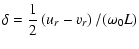$\displaystyle \delta=\frac{1}{2}\left(u_{r}-v_{r}\right)/(\omega_{0}L)$