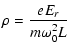 $\displaystyle \rho=\frac{eE_{r}}{m\omega_{0}^{2}L}$