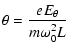 $\displaystyle \theta=\frac{eE_{\theta}}{m\omega_{0}^{2}L}$