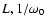 $L,1/\omega_{0}$