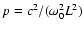$p=c^{2}/(\omega_{0}^{2}L^{2})$