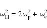 \begin{displaymath}\omega_{\rm H}^{2}= 2\omega_{\rm p}^2+\omega_{\rm c}^2
\end{displaymath}