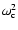 $\omega_{\rm c}^{2}$