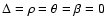 $\Delta=\rho=\theta=\beta=0$