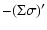 $\displaystyle -(\Sigma\sigma)'$