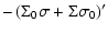 $\displaystyle -\left(\Sigma_{0}\sigma+\Sigma\sigma_{0}\right)'$