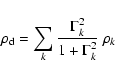 \begin{displaymath}%
\rho_{\rm d} = \sum_k \frac{\Gamma_k^2}{1+\Gamma_k^2}~ \rho_k~
\end{displaymath}