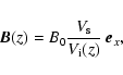 \begin{displaymath}%
\vec{B}(z) = B_0 \frac{V_{\rm s}}{V_{\rm i}(z)}~ {\vec e}_x,
\end{displaymath}