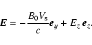 \begin{displaymath}%
\vec{E} = -\frac{B_0 V_{\rm s}}{c} \vec{e}_y + E_z~\vec{e}_z.
\end{displaymath}