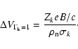 \begin{displaymath}%
\Delta V_{\rm\Gamma_k = 1} = \frac{Z_keB/c}{\rho_{\rm n} \sigma_k}\cdot
\end{displaymath}