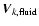 $\vec{V}_{k,\rm fluid}$