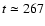 $t \simeq 267$