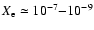 $X_{\rm e} \simeq 10^{-7}{-}10^{-9}$