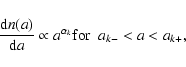 \begin{displaymath}%
\frac{{\rm d}n(a)}{{\rm d}a} \propto a^{\alpha_k} \\ {\rm for}~~ a_{k-} < a < a_{k+},
\end{displaymath}