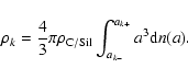 \begin{displaymath}%
\rho_k =
\frac{4}{3}\pi\rho_{\rm C/Sil}
\int_{a_{k-}}^{a_{k+}} a^3{\rm d}n(a).
\end{displaymath}