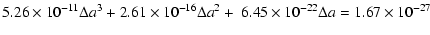 $\displaystyle 5.26 \times 10^{-11} \Delta a^3 + 2.61 \times 10^{-16} \Delta a^2
+~6.45 \times 10^{-22} \Delta a = 1.67 \times 10^{-27}$