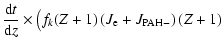 $\displaystyle \frac{{\rm d}t}{{\rm d}z} \times \big( f_k(Z+1) \left( J_{\rm e} + J_{\rm PAH-}\right)(Z+1)$
