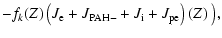 $\displaystyle - f_k(Z)\left(J_{\rm e}+J_{\rm PAH-}+J_{\rm i}+J_{\rm pe}\right)(Z)~\big),$
