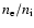 $n_{\rm e} / n_{\rm i}$