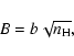 \begin{displaymath}%
B= b\sqrt{n_{\rm H}},
\end{displaymath}