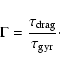 \begin{displaymath}%
\Gamma = \frac{\tau_{\rm drag}}{\tau_{\rm gyr}}\cdot
\end{displaymath}
