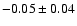 $-0.05\pm0.04$