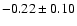 $-0.22\pm 0.10$