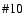 $\char93 10$