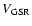 $V_{\rm GSR}$