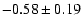 $-0.58\pm 0.19$