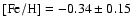 $\rm [Fe/H] = -0.34\pm0.15$