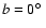 $b=0\hbox {$^\circ $ }$